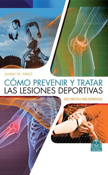 CÓMO PREVENIR Y TRATAR LAS LESIONES DEPORTIVAS.GUÍA PRÁCTICA PARA DEPORTISTAS | 9788499104546 | METZL,JORDAN/ZIMMERMAN,MIKE | Llibreria Geli - Llibreria Online de Girona - Comprar llibres en català i castellà