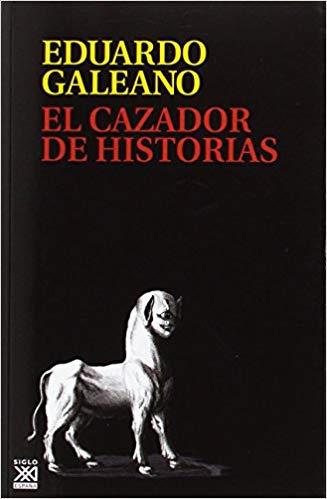 EL CAZADOR DE HISTORIAS | 9788432318405 | GALEANO,EDUARDO | Llibreria Geli - Llibreria Online de Girona - Comprar llibres en català i castellà