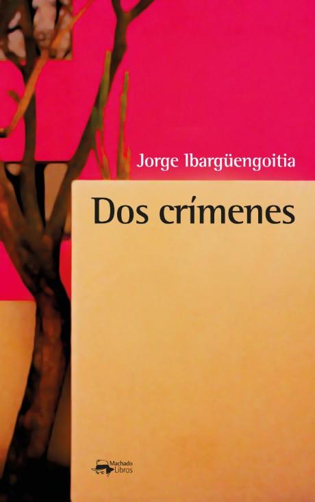 DOS CRÍMENES | 9788477744672 | IBARGÜENGOITIA,JORGE | Llibreria Geli - Llibreria Online de Girona - Comprar llibres en català i castellà