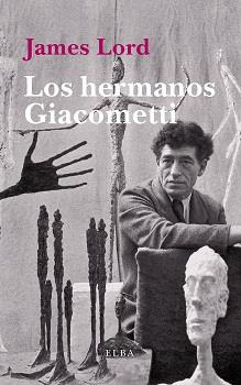 LOS HERMANOS GIACOMETTI | 9788494552434 | LORD,JAMES | Llibreria Geli - Llibreria Online de Girona - Comprar llibres en català i castellà