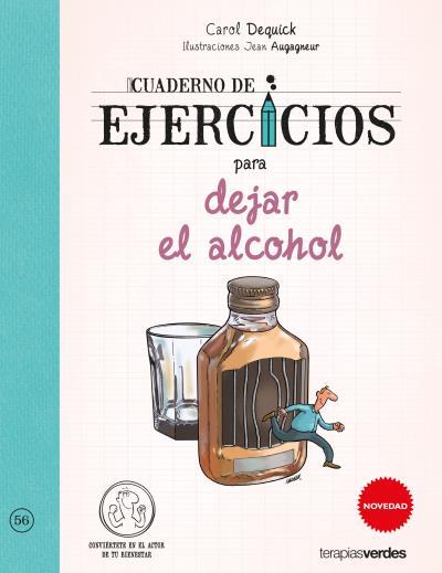 CUADERNO DE EJERCICIOS PARA DEJAR EL ALCOHOL | 9788416972357 | DEQUICK,CAROL/AUGAGNEUR,JEAN | Llibreria Geli - Llibreria Online de Girona - Comprar llibres en català i castellà