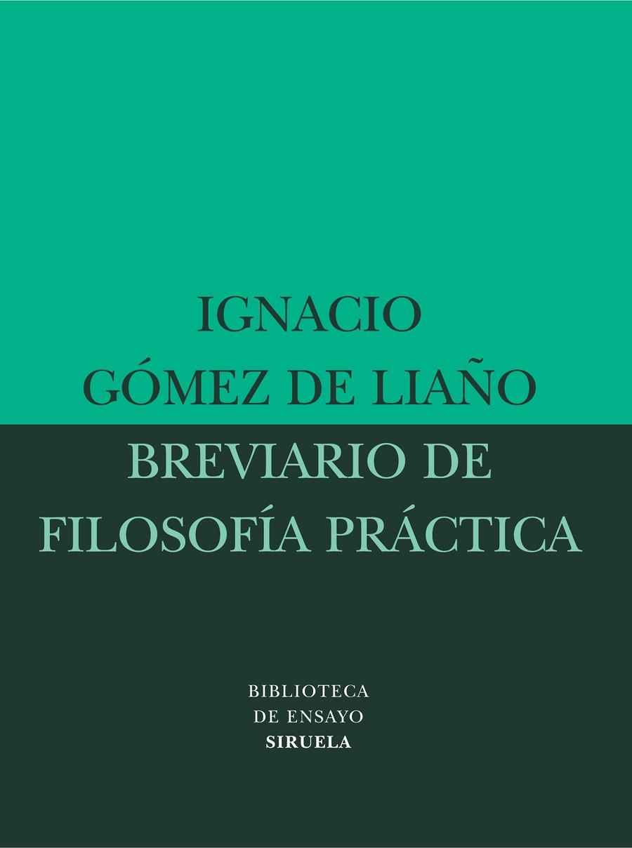 BREVIARIO DE FILOSOFIA PRACTICA | 9788478449019 | GOMEZ DE LIAÑO,IGNACIO | Llibreria Geli - Llibreria Online de Girona - Comprar llibres en català i castellà