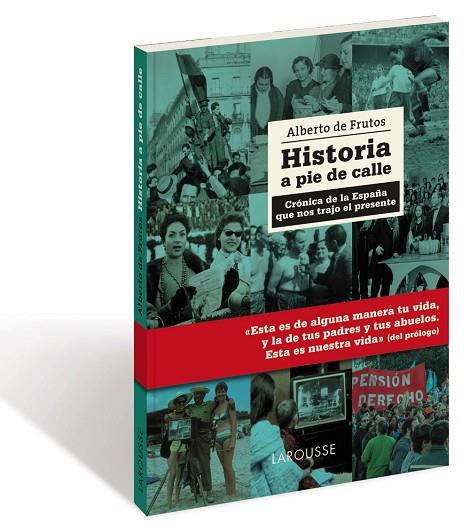 HISTORIA A PIE DE CALLE (CRÓNICA DE LA ESPAÑA QUE NOS TRAJO EL PRESENTE) | 9788416641123 | DE FRUTOS DÁVALOS,ALBERTO | Llibreria Geli - Llibreria Online de Girona - Comprar llibres en català i castellà
