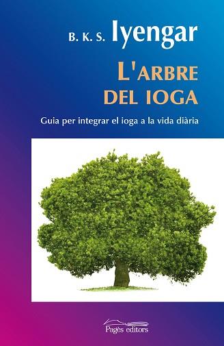 L'ARBRE DEL IOGA | 9788497798297 | IYENGAR,B.K.S. | Llibreria Geli - Llibreria Online de Girona - Comprar llibres en català i castellà