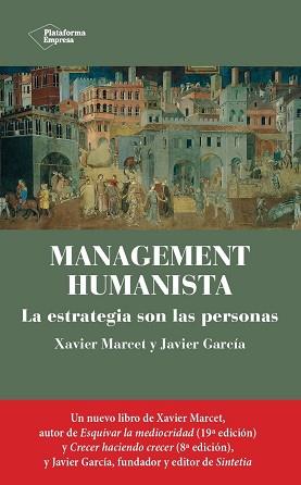 MANAGEMENT HUMANISTA | 9788419655097 | MARCET,XAVIER/GARCÍA, JAVIER | Llibreria Geli - Llibreria Online de Girona - Comprar llibres en català i castellà