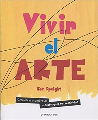 VIVIR EL ARTE | 9788416851430 | SPEIGHT,BEV | Llibreria Geli - Llibreria Online de Girona - Comprar llibres en català i castellà