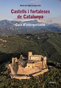 CASTELLS I FORTALESES DE CATALUNYA. GUIA D’INTERPRETACIÓ | 9788417116811 | CORTES ELÍA,MARIA DEL AGUA | Llibreria Geli - Llibreria Online de Girona - Comprar llibres en català i castellà