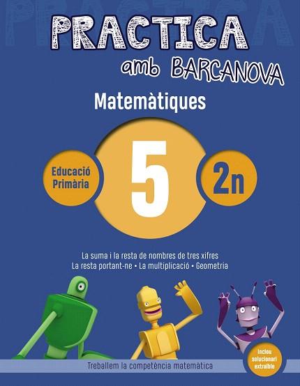 PRACTICA AMB BARCANOVA(MATEMÀTIQUES-5) | 9788448945541 | Llibreria Geli - Llibreria Online de Girona - Comprar llibres en català i castellà
