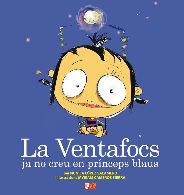 LA VENTAFOCS JA NO CREU EN PRINCEPS BLAUS | 9788492763429 | LOPEZ SALAMERO,NUNILA/CAMEROS SIERRA,MYRIAM | Llibreria Geli - Llibreria Online de Girona - Comprar llibres en català i castellà