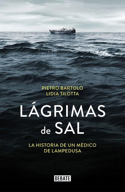 LÁGRIMAS DE SAL.LA HISTORIA DE UN MÉDICO DE LAMPEDUSA | 9788499927381 | BARTOLO,PIETRO/TILOTTA,LIDIA | Llibreria Geli - Llibreria Online de Girona - Comprar llibres en català i castellà