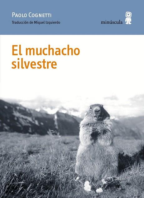 EL MUCHACHO SILVESTRE | 9788494675454 | COGNETTI,PAOLO | Llibreria Geli - Llibreria Online de Girona - Comprar llibres en català i castellà