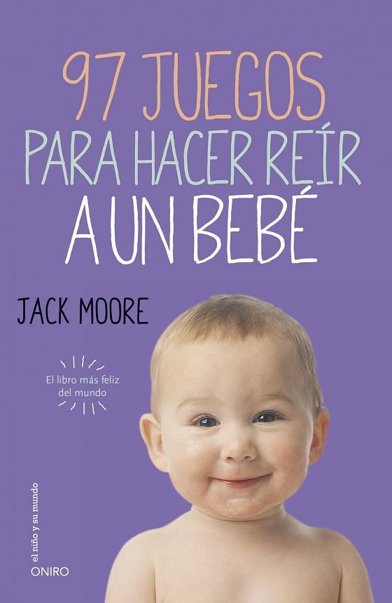 97 JUEGOS PARA HACER REÍR A UN BEBÉ | 9788497547413 | MOORE,JACK | Llibreria Geli - Llibreria Online de Girona - Comprar llibres en català i castellà