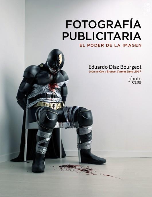 FOTOGRAFÍA PUBLICITARIA.EL PODER DE LA IMAGEN | 9788441540248 | DÍAZ BOURGEOT,EDUARDO | Llibreria Geli - Llibreria Online de Girona - Comprar llibres en català i castellà