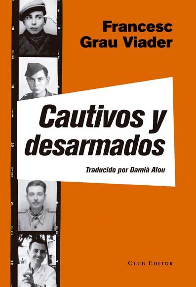 CAUTIVOS Y DESARMADOS | 9788473292139 | GRAU VIADER,FRANCESC | Llibreria Geli - Llibreria Online de Girona - Comprar llibres en català i castellà