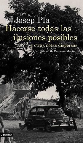 HACERSE TODAS LAS ILUSIONES POSIBLES Y OTRAS NOTAS DISPERSAS | 9788423353002 | PLA,JOSEP | Llibreria Geli - Llibreria Online de Girona - Comprar llibres en català i castellà