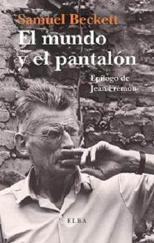 EL MUNDO Y EL PANTALÓN | 9788494552472 | BECKETT,SAMUEL | Llibreria Geli - Llibreria Online de Girona - Comprar llibres en català i castellà