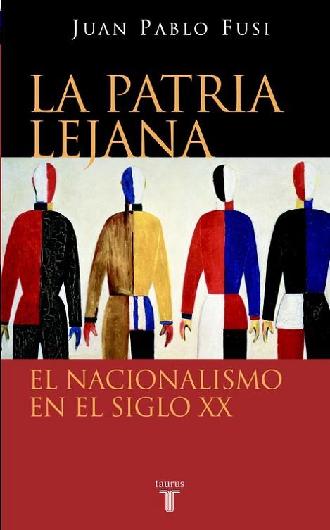 LA PATRIA LEJANA EL NACIONALISMO EN EL SIGLO XX | 9788430605002 | PABLO FUSI, JUAN | Llibreria Geli - Llibreria Online de Girona - Comprar llibres en català i castellà