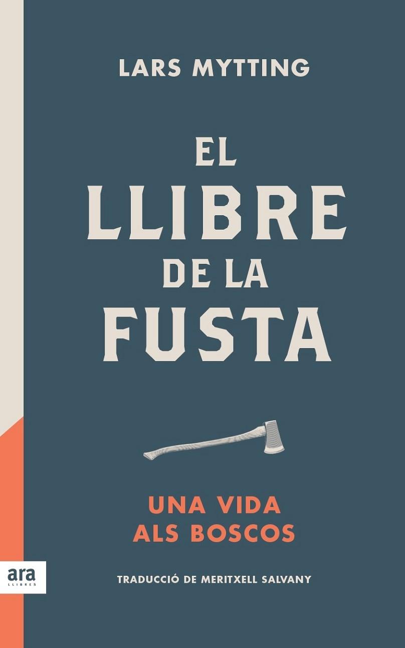 EL LLIBRE DE LA FUSTA.UNA VIDA ALS BOSCOS | 9788416915422 | MYTTING,LARS | Llibreria Geli - Llibreria Online de Girona - Comprar llibres en català i castellà