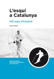 L'ESQUI A CATALUNYA.100 ANYS D'HISTORIA | 9788497662918 | ROMANI,DANIEL | Llibreria Geli - Llibreria Online de Girona - Comprar llibres en català i castellà