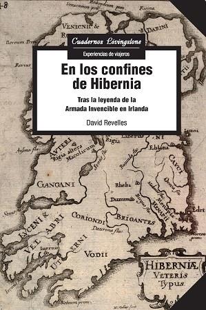 EN LOS CONFINES DE HIBERNIA.TRAS LA LEYENDA DE LA ARMADA INVENCIBLE EN IRLANDA | 9788490649558 | REVELLES,DAVID | Llibreria Geli - Llibreria Online de Girona - Comprar llibres en català i castellà