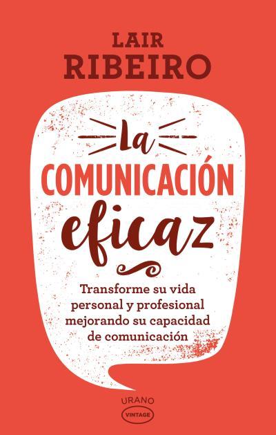 LA COMUNICACIÓN EFICAZ.TRANSFORME SU VIDA PERSONAL Y PROFESIONAL MEJORANDO SU CAPACIDAD DE COMUNICACIÓN | 9788416720101 | RIBEIRO,LAIR | Llibreria Geli - Llibreria Online de Girona - Comprar llibres en català i castellà
