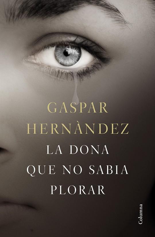LA DONA QUE NO SABIA PLORAR | 9788466423649 | HERNÁNDEZ,GASPAR | Llibreria Geli - Llibreria Online de Girona - Comprar llibres en català i castellà