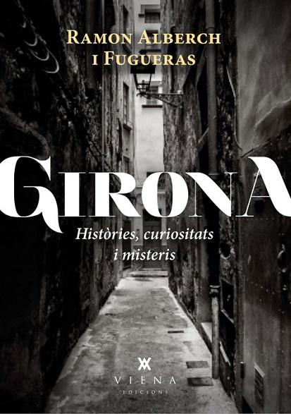 GIRONA.HISTORIES,CURIOSITATS I MISTERIS | 9788483307601 | ALBERCH I FUGUERAS,RAMON | Llibreria Geli - Llibreria Online de Girona - Comprar llibres en català i castellà