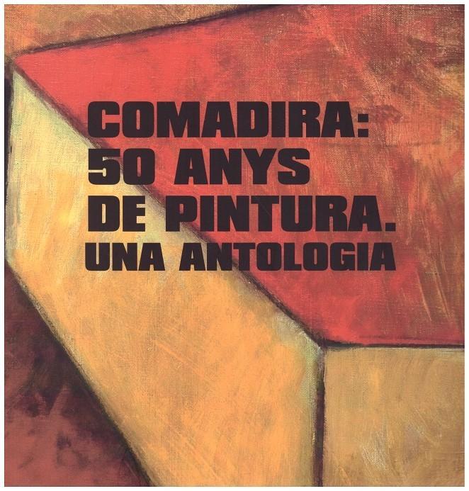 COMADIRA:50 ANYS DE PINTURA.UNA ANTOLOGIA | 9788469327166 | COMADIRA,NARCIS | Llibreria Geli - Llibreria Online de Girona - Comprar llibres en català i castellà
