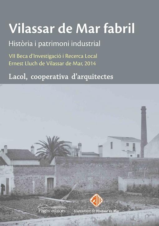 VILASSAR DE MAR FABRIL HISTÒRIA I PATRIMONI INDUSTRIAL | 9788499759715 | LACOL SCCL | Llibreria Geli - Llibreria Online de Girona - Comprar llibres en català i castellà