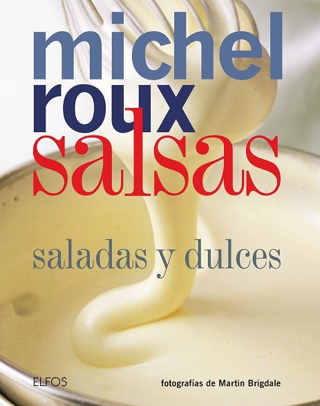 SALSAS SALADAS Y DULCES | 9788417254780 | ROUX,MICHEL | Llibreria Geli - Llibreria Online de Girona - Comprar llibres en català i castellà