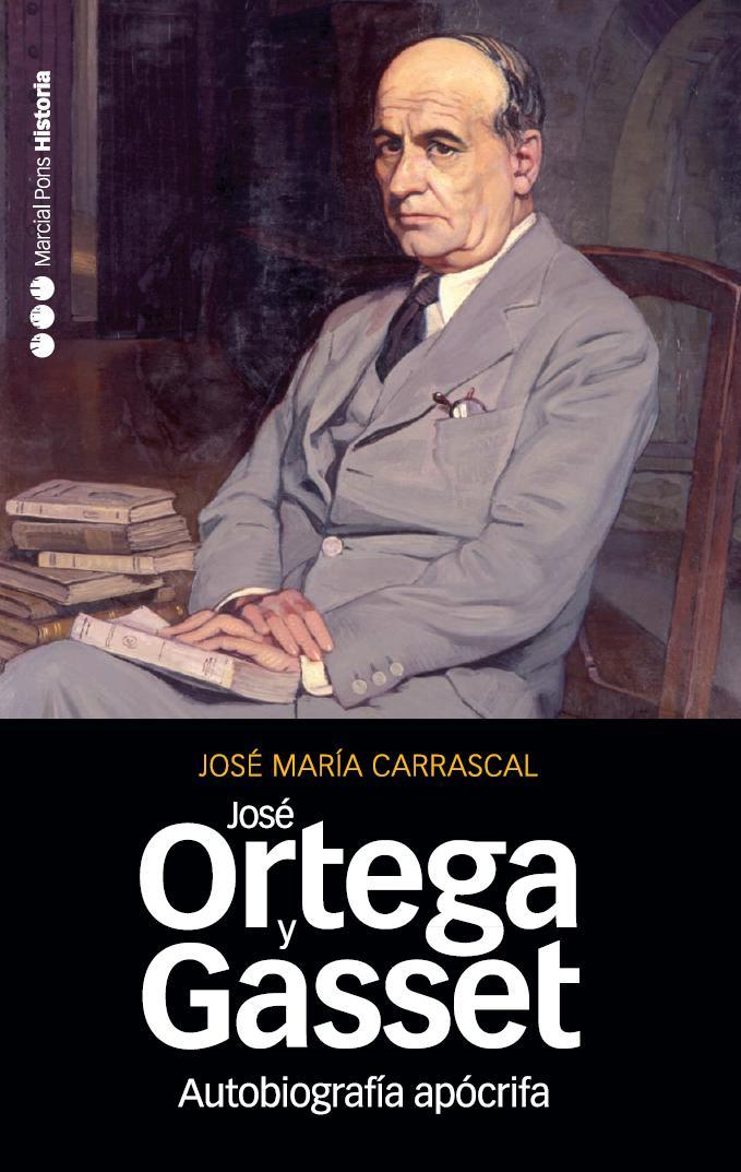 JOSE ORTEGA Y GASSET.AUTOBIOGRAFIA APOCRIFA | 9788492820177 | CARRASCAL,JOSE MARIA | Llibreria Geli - Llibreria Online de Girona - Comprar llibres en català i castellà