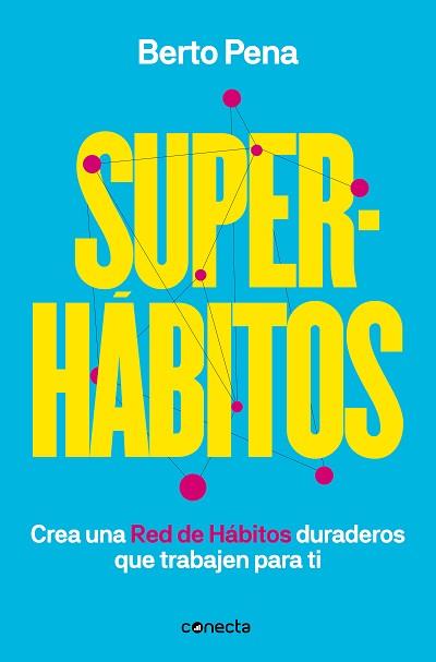 SUPERHÁBITOS.CONSTRUYE UNA RED DE HÁBITOS DURADEROS QUE TRABAJEN PARA TI | 9788417992170 | PENA,BERTO | Llibreria Geli - Llibreria Online de Girona - Comprar llibres en català i castellà