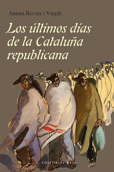 LOS ÚLTIMOS DÍAS DE LA CATALUÑA REPUBLICANA | 9788415706717 | ROVIRA I VIRGILI,ANTONI | Llibreria Geli - Llibreria Online de Girona - Comprar llibres en català i castellà