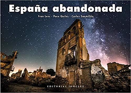ESPAÑA ABANDONADA | 9782361954710 | LENS,FRANZ/QUILES,PACO/SANMILLAN,CARLOS | Llibreria Geli - Llibreria Online de Girona - Comprar llibres en català i castellà