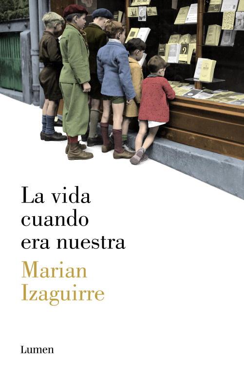 LA VIDA CUANDO ERA NUESTRA  | 9788426421807 | IZAGUIRRE,MARIAN | Llibreria Geli - Llibreria Online de Girona - Comprar llibres en català i castellà