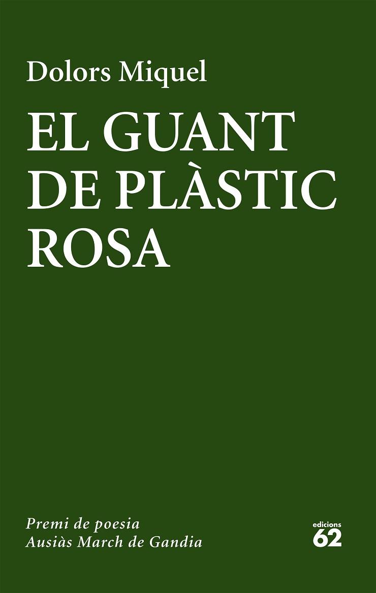 EL GUANT DE PLÀSTIC ROSA(PREMI DE POESIA AUSIÀS MARCH DE GANDIA 2016) | 9788429775655 | MIQUEL,DOLORS | Llibreria Geli - Llibreria Online de Girona - Comprar llibres en català i castellà