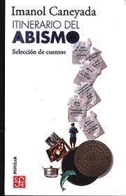 ITINERARIO DEL ABISMO( SELECCION DE CUENTOS) | 9786071675484 | CANEYADA,IMANOL | Llibreria Geli - Llibreria Online de Girona - Comprar llibres en català i castellà