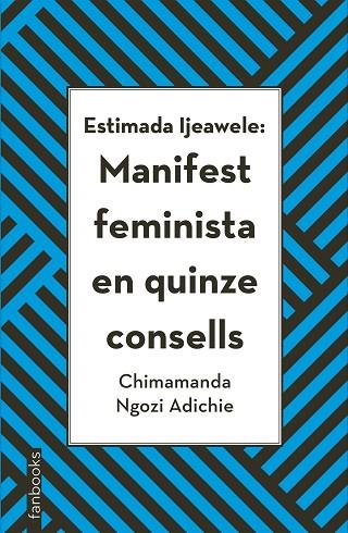 ESTIMADA IJEAWELE:MANIFEST FEMINISTA EN QUINZE CONSELLS | 9788416716272 | NGOZI ADICHIE,CHIMAMANDA | Llibreria Geli - Llibreria Online de Girona - Comprar llibres en català i castellà