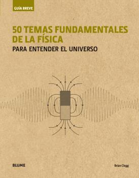 GUÍA BREVE.50 TEMAS FUNDAMENTALES DE LA FÍSICA (RÚSTICA) | 9788417056001 | CLEGG,BRIAN | Llibreria Geli - Llibreria Online de Girona - Comprar llibres en català i castellà