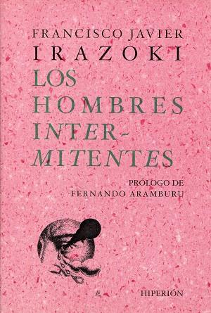 LOS HOMBRES INTERMITENTES | 9788475178837 | IRAZOKI,FRANCISCO JAVIER | Llibreria Geli - Llibreria Online de Girona - Comprar llibres en català i castellà