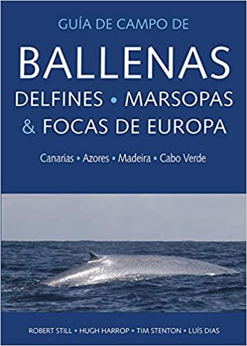 GUIA DE CAMPO DE BALLENAS,DELFINES,MARSOPAS Y FOCAS DE EUROPA | 9788428217439 | STILL,ROBERT | Llibreria Geli - Llibreria Online de Girona - Comprar llibres en català i castellà