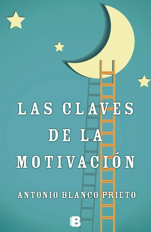 LAS CLAVES DE LA MOTIVACIÓN | 9788466654210 | BLANCO PRIETO,ANTONIO | Llibreria Geli - Llibreria Online de Girona - Comprar llibres en català i castellà