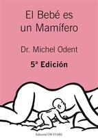 EL BEBE ES UN MAMIFERO(5ªED/2014) | 9788494182679 | ODENT,MICHEL | Llibreria Geli - Llibreria Online de Girona - Comprar llibres en català i castellà