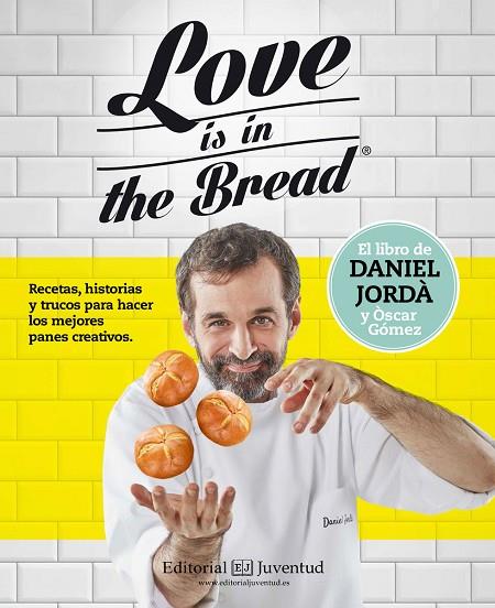 LOVE IS IN THE BREAD | 9788426143945 | JORDÀ,DANIEL/GÒMEZ,ÒSCAR | Llibreria Geli - Llibreria Online de Girona - Comprar llibres en català i castellà