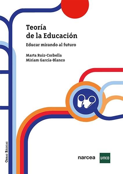 TEORÍA DE LA EDUCACIÓN.EDUCAR MIRANDO AL FUTURO | 9788427729773 | RUIZ-CORBELLA,MARTA/GARCÍA-BLANCO,MIRIAM | Llibreria Geli - Llibreria Online de Girona - Comprar llibres en català i castellà