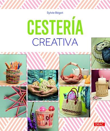 CESTERíA CREATIVA | 9788498745702 | BÉGOT,SYLVIE | Llibreria Geli - Llibreria Online de Girona - Comprar llibres en català i castellà