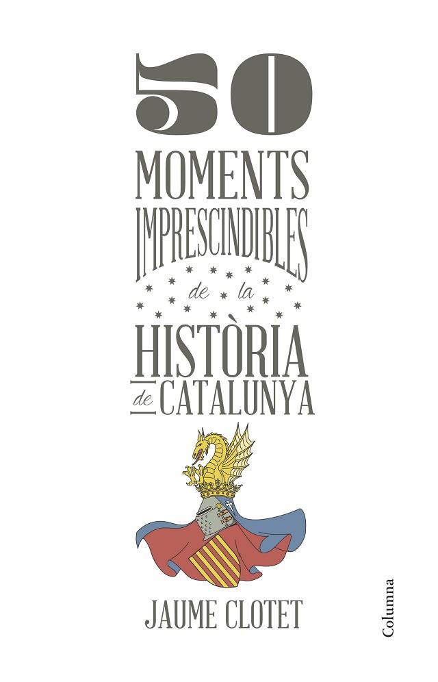 50 MOMENTS IMPRESCINDIBLES DE LA HISTÒRIA DE CATALUNYA | 9788466418928 | CLOTET,JAUME | Llibreria Geli - Llibreria Online de Girona - Comprar llibres en català i castellà