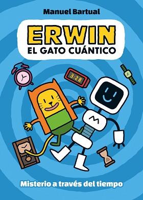 ERWIN,EL GATO CUÁNTICO-1.MISTERIO A TRAVÉS DEL TIEMPO | 9788448866532 | BARTUAL,MANUEL | Llibreria Geli - Llibreria Online de Girona - Comprar llibres en català i castellà