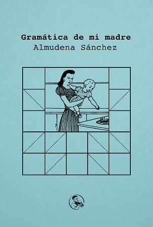GRAMÁTICA DE MI MADRE | 9788418782473 | SÁNCHEZ, ALMUDENA | Llibreria Geli - Llibreria Online de Girona - Comprar llibres en català i castellà