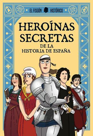 HEROÍNAS SECRETAS DE LA HISTORIA DE ESPAÑA | 9788417001322 | Llibreria Geli - Llibreria Online de Girona - Comprar llibres en català i castellà